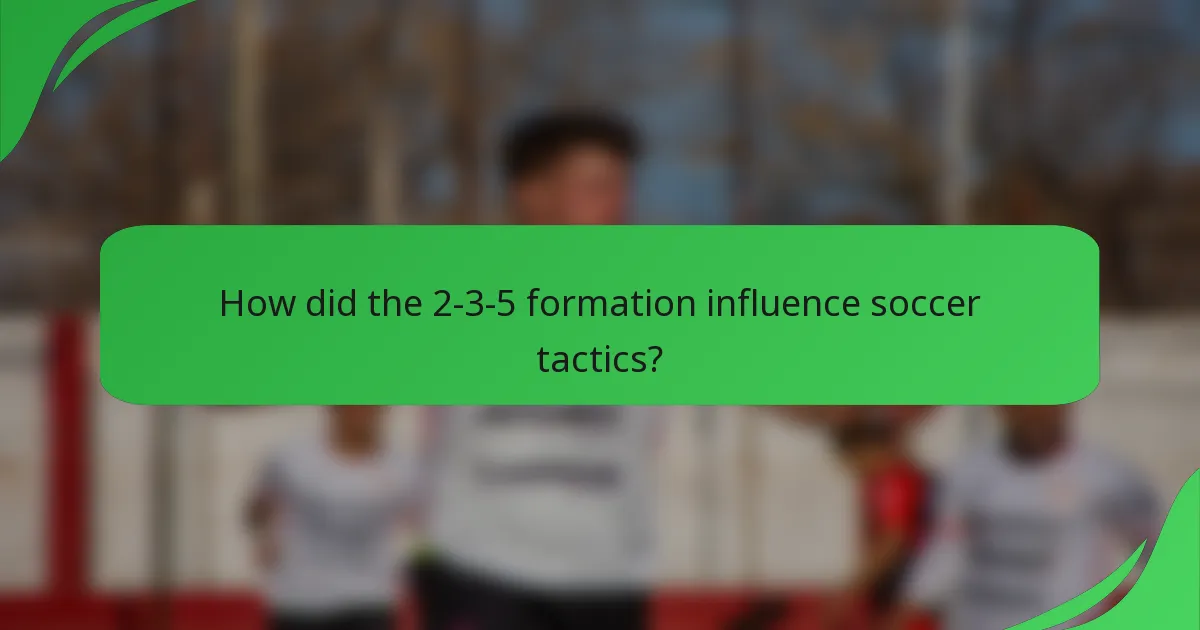 How did the 2-3-5 formation influence soccer tactics?