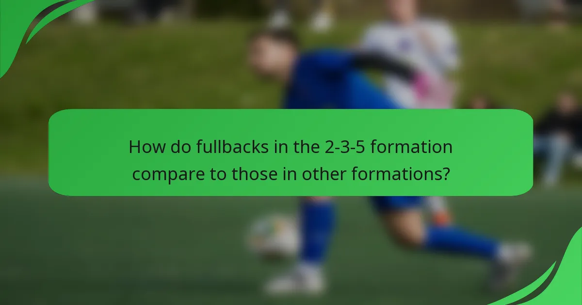 How do fullbacks in the 2-3-5 formation compare to those in other formations?