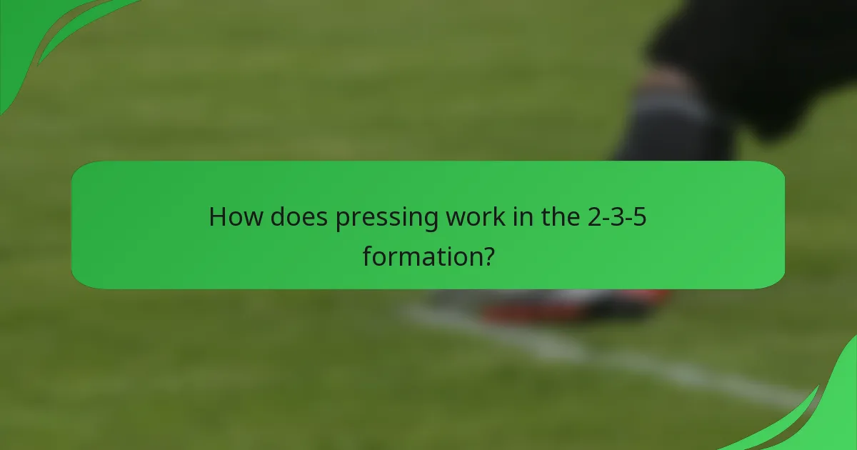 How does pressing work in the 2-3-5 formation?