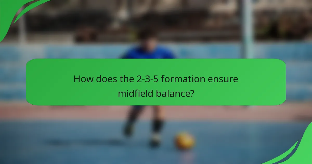How does the 2-3-5 formation ensure midfield balance?