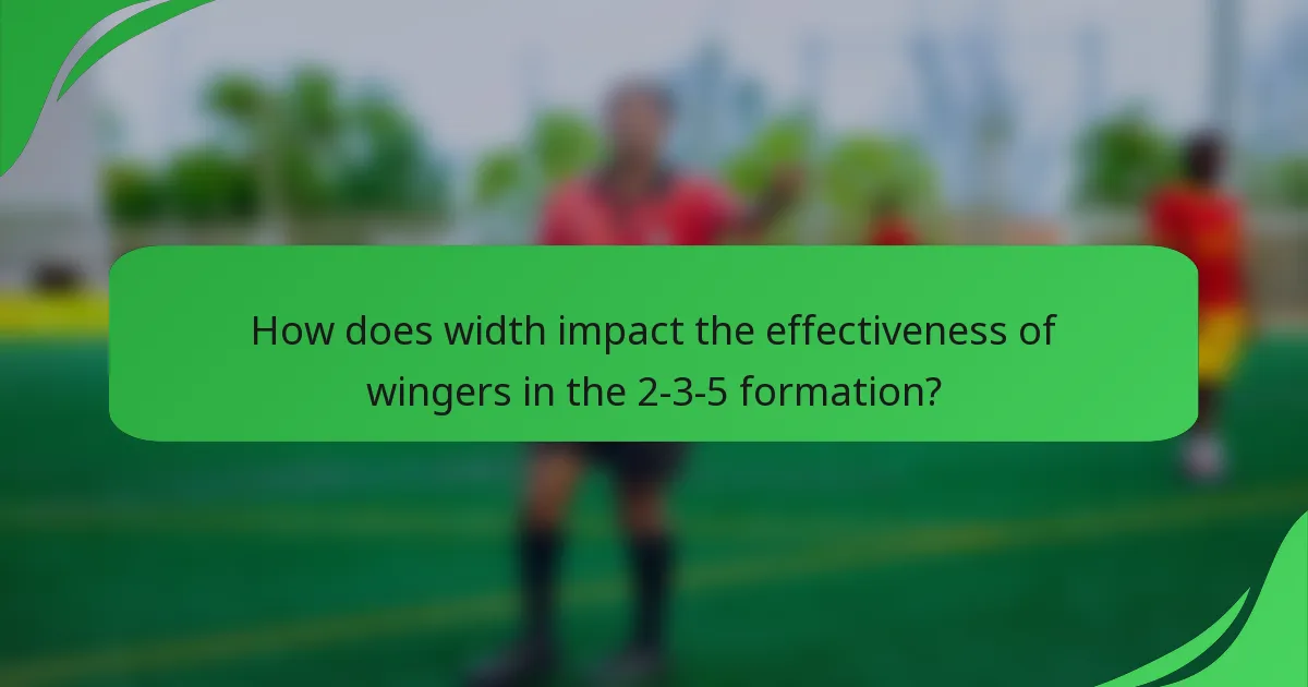 How does width impact the effectiveness of wingers in the 2-3-5 formation?