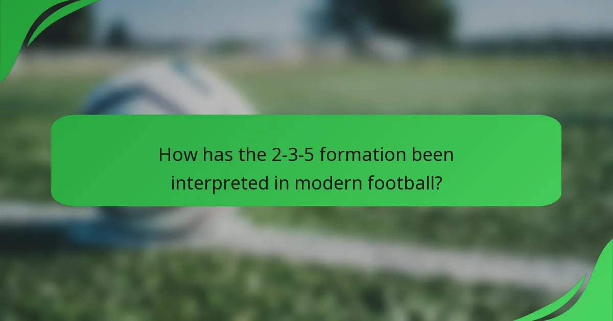 How has the 2-3-5 formation been interpreted in modern football?