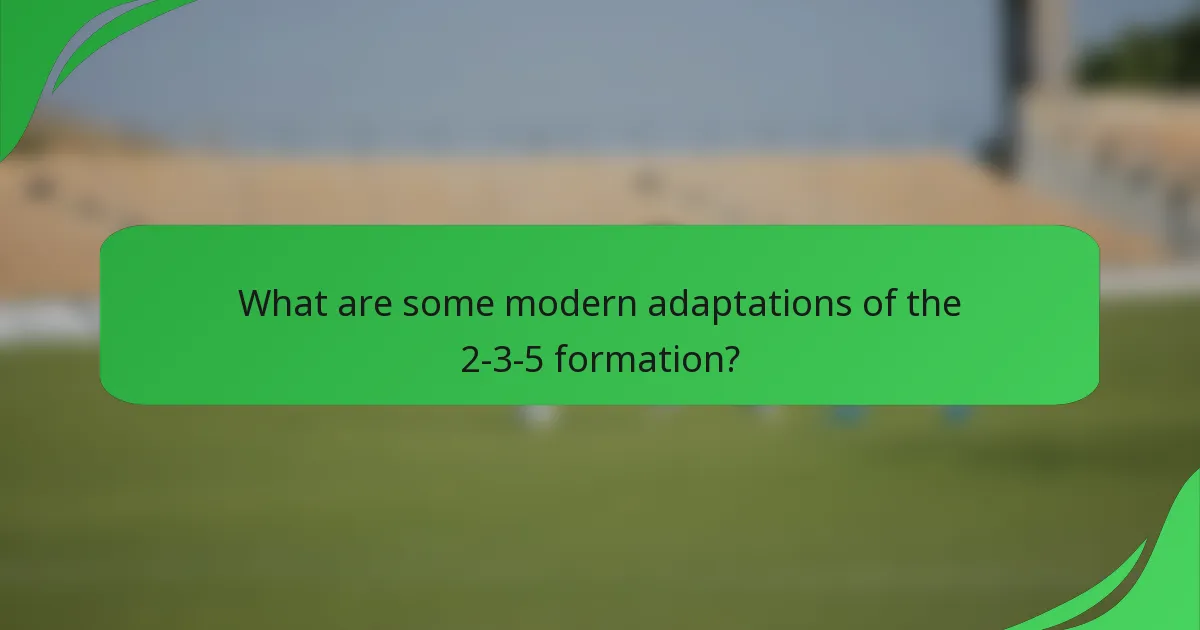 What are some modern adaptations of the 2-3-5 formation?