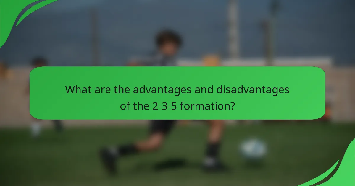 What are the advantages and disadvantages of the 2-3-5 formation?