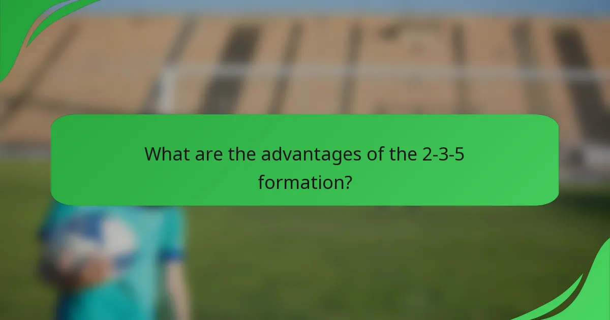What are the advantages of the 2-3-5 formation?
