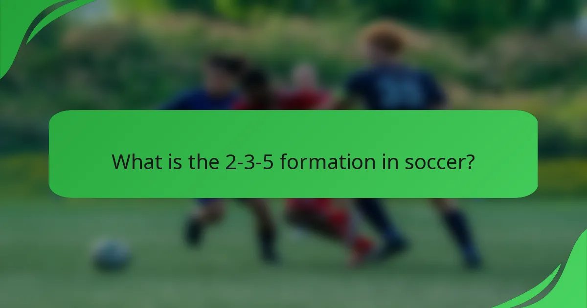 What is the 2-3-5 formation in soccer?