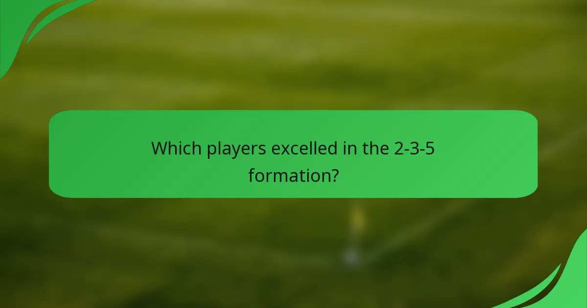 Which players excelled in the 2-3-5 formation?