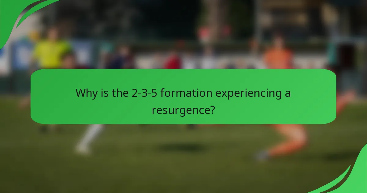 Why is the 2-3-5 formation experiencing a resurgence?